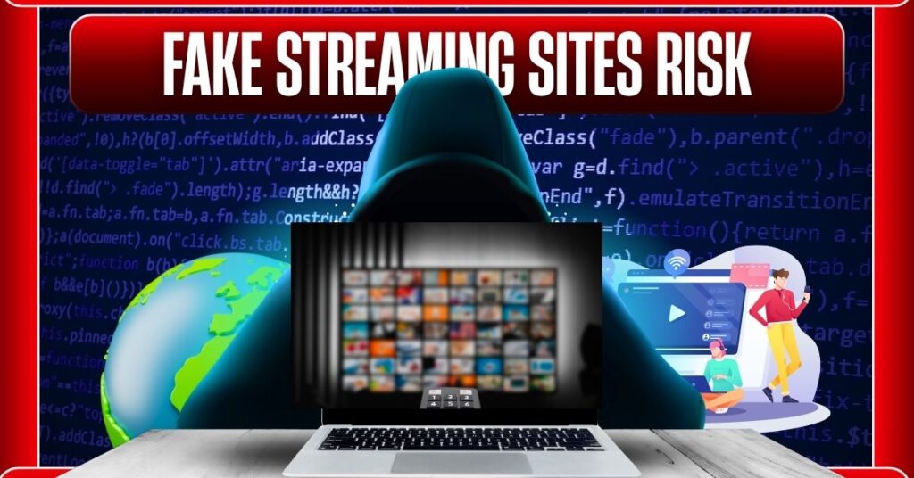 Fake Streaming sites Risk